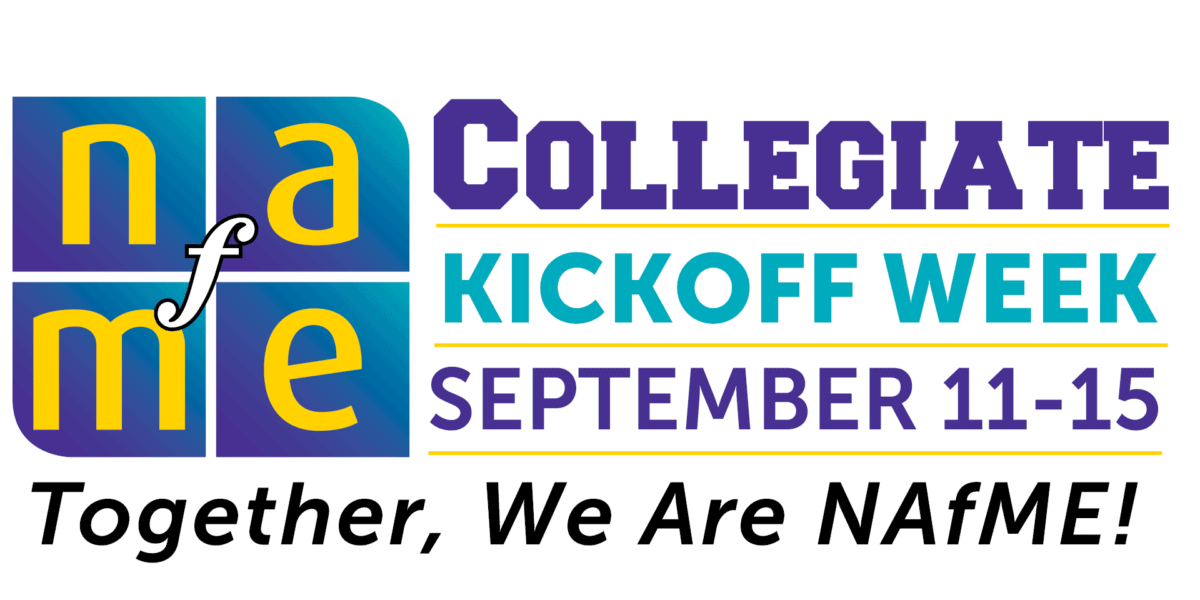 2023 NAfME Collegiate Kickoff Week September 11 to 15. Together we are NAfME!