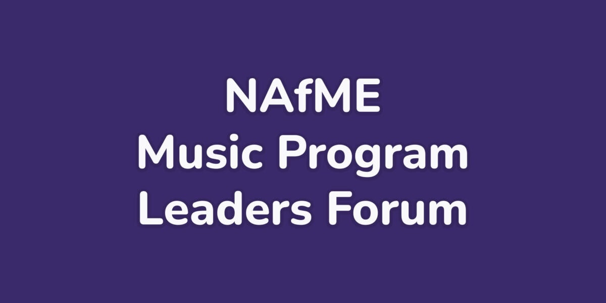 NAfME Music Program Leaders Forum