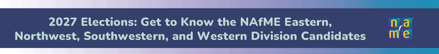 2027 elections. Get to know the NAfME Eastern, Northwest, Southwestern, and Western Division candidates
