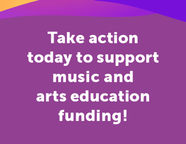 Take action today to support music and arts education funding!