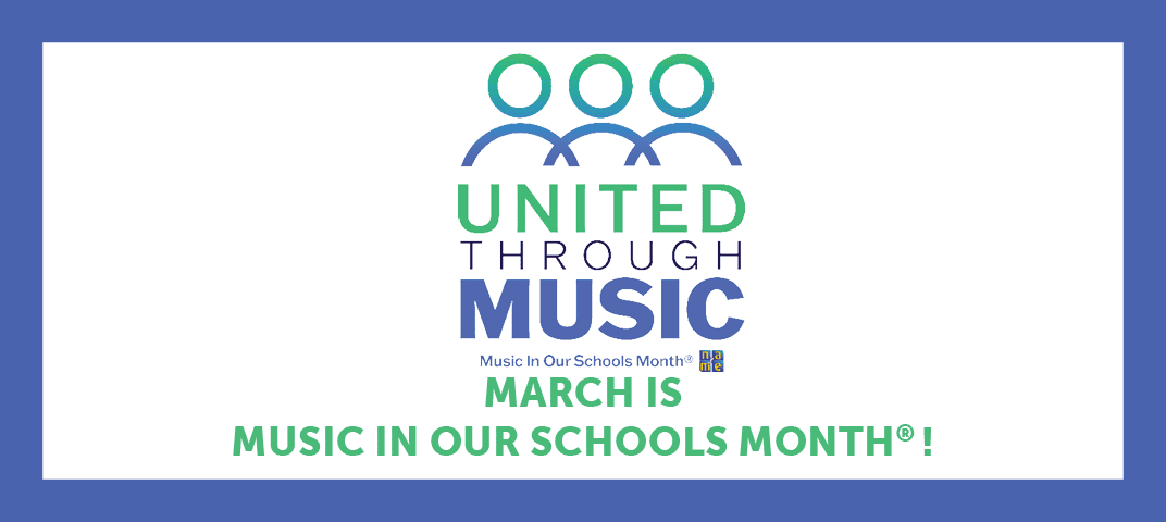 United Through Music: March is Music In Our Schools Month