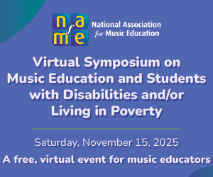 Virtual Symposium on Music Education and Students with Disabilities and/or Living in Poverty. Saturday, November 15, 2025. A free, virtual event for music educators