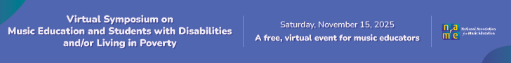 Virtual Symposium on Music Education and Students with Disabilities and/or Living in Poverty. Saturday, November 15, 2025. A free, virtual event for music educators