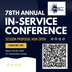 Connecticut Music Educators Association 78th annual in-service conference. Session Proposals now open. Closes November 14. March 26-28, 2026. Connecticut Convention Center