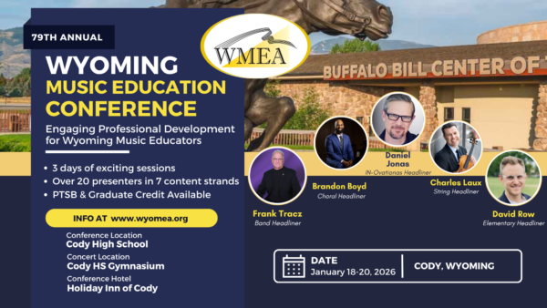 Wyoming Music Education Conference. Engaging Professional Development for Wyoming Music Educators. 3 days of exciting lessons. Over 20 presenters in 7 content strands. PTSB and Graduate credit available. Info at www. wyomea.org. Conference location Cody High School. Concert location Cody High School gymnasium. Conference Hotel Holiday Inn of Cody. Headshots of Frank Tracz, Band Headliner; Brandon Boyd, Choral Headliner; Daniel Jonas, In-ovations Headliner; Charles Laux, String Headliner; and David Row, Elementary Headliner. Date January 18 to 20, Cody, Wyoming