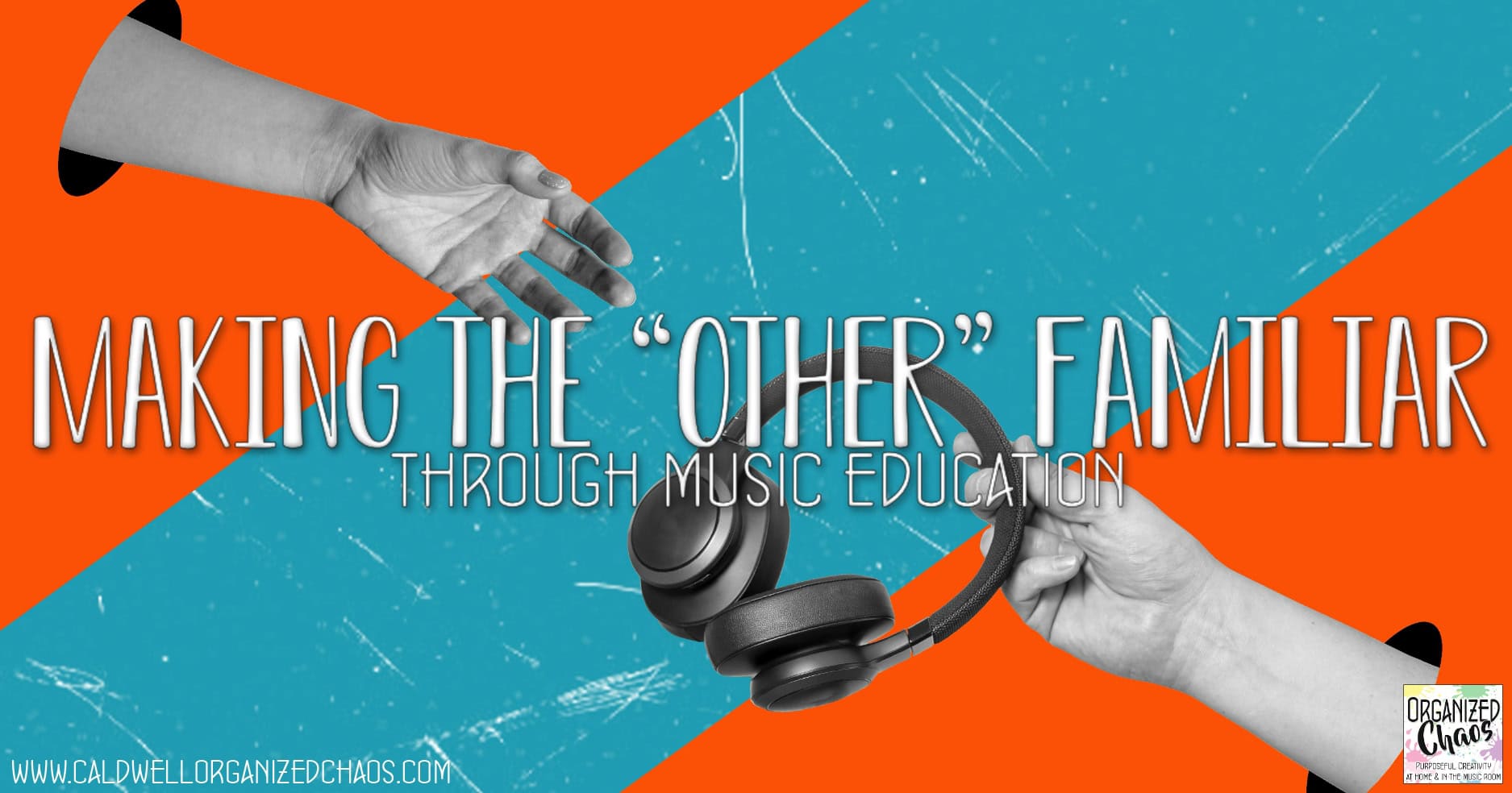 Copy reading Making the quote-unquote Other Familiar through Music Education. Hands exchanging headphones symbolizing music education and connection.