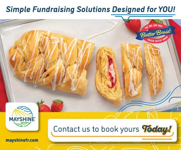 Simple fundraising solutions designed for you! Image of butter braid pastry. Mayshine logo. mayshinefr.com Contact us to book yours today!