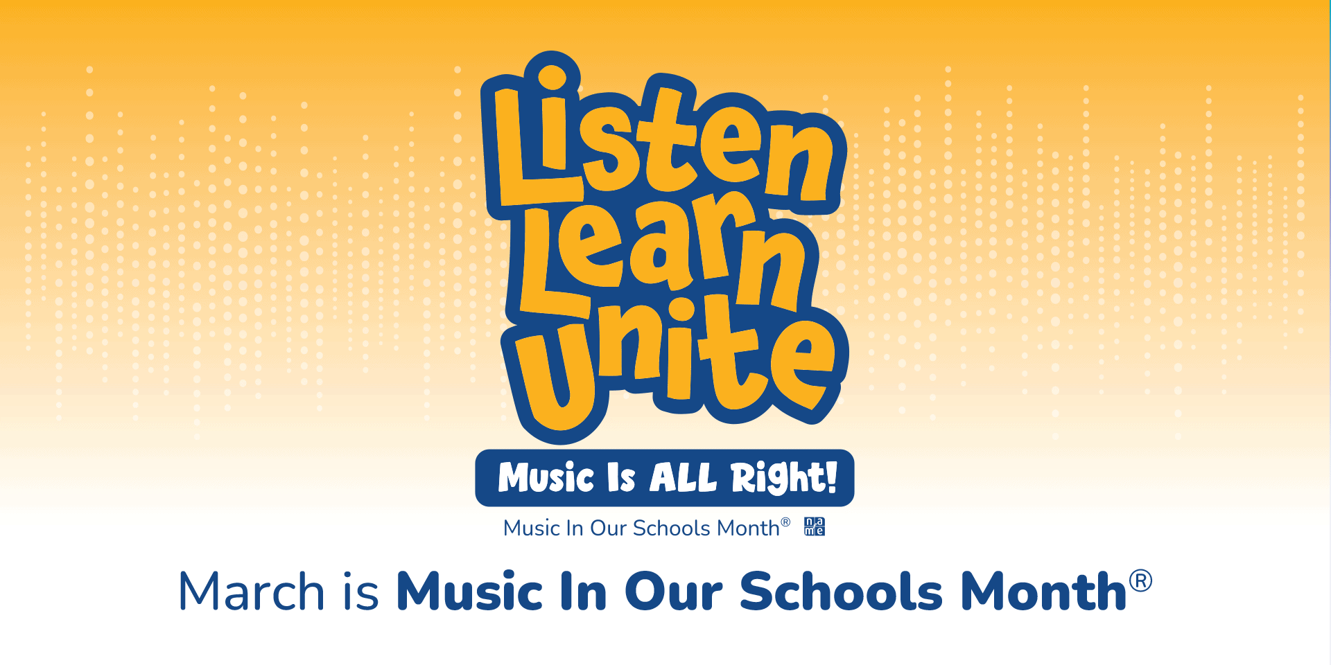 Listen, Learn, Unite — Music Is ALL Right! Music In Our Schools Month logo